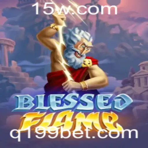 Explorando o Mundo Empolgante de 'BlessedFlame': O Jogo de Apostas que Está Conquistando 199 Bet