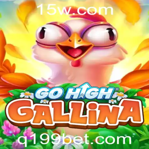 Explorando GoHighGallina: O Empolgante Jogo de Apostas 199 bet
